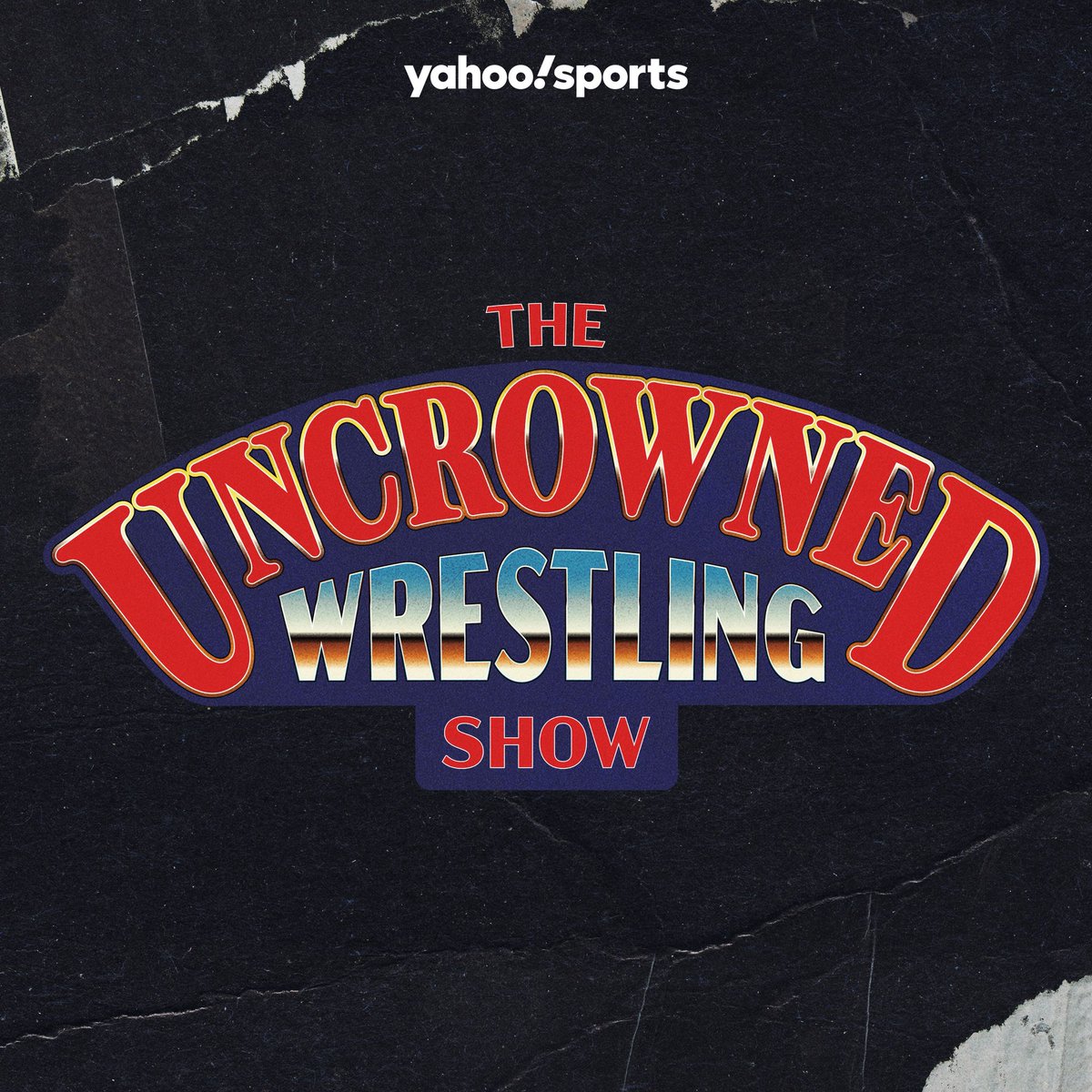 The Uncrowned Wrestling Show, a Yahoo Sports podcast
