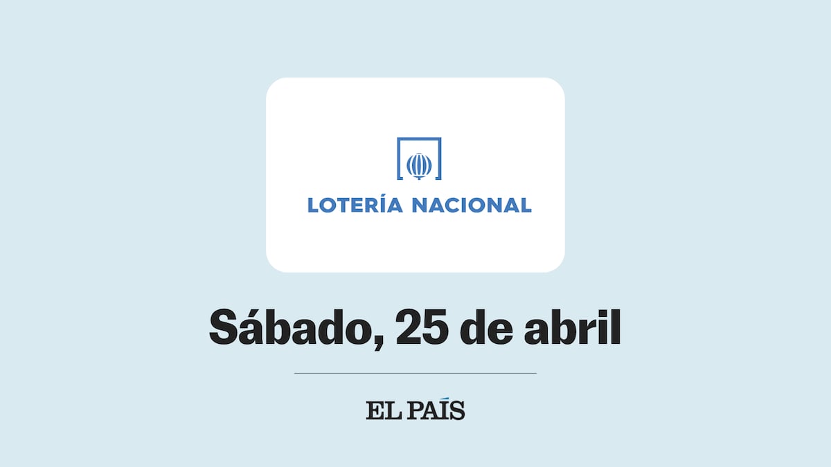 Lotería Nacional: comprobar sorteo del sábado 25 de abril  | Sorteos: Loterías y ONCE | EL PAÍS